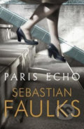 Kniha: Paris Echo (Sebastian Faulks). Cornerstone, 2018 Kniha: Paris Echo (Sebastian Faulks). Cornerstone, 2018