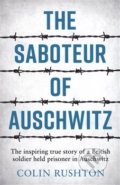 Kniha: The Saboteur of Auschwitz (Colin Rushton). Summersdale, 2019 Kniha: The Saboteur of Auschwitz (Colin Rushton). Summersdale, 2019