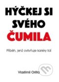 Kniha: Hýčkej si svého čumila (Vlastimil Orlita). Powerprint, 2019 Kniha: Hýčkej si svého čumila (Vlastimil Orlita). Powerprint, 2019
