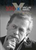 Kniha: 100 x Václav Havel (Pavel Kosatík). Universum, 2019 Kniha: 100 x Václav Havel (Pavel Kosatík). Universum, 2019