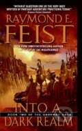 Kniha: Into a Dark Realm (Raymond E. Feist). HarperCollins, 2008 Kniha: Into a Dark Realm (Raymond E. Feist). HarperCollins, 2008