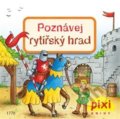 Kniha: Poznávej rytířský hrad (Cordula Thörner). Pixi knihy, 2016 Kniha: Poznávej rytířský hrad (Cordula Thörner). Pixi knihy, 2016
