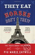 Kniha: They Eat Horses, Don't They? (Piu Marie Eatwell). Head of Zeus, 2014 Kniha: They Eat Horses, Don't They? (Piu Marie Eatwell). Head of Zeus, 2014