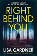 Kniha: Right Behind You (Lisa Gardner). Headline Book, 2017 Kniha: Right Behind You (Lisa Gardner). Headline Book, 2017