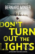 Kniha: Don't Turn Out the Lights (Bernard Minier). Hodder and Stoughton, 2017 Kniha: Don't Turn Out the Lights (Bernard Minier). Hodder and Stoughton, 2017