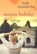 Kniha: Tuscan Holiday (Holly Chamberlin). Kensington Publishing Corporation, 2013 Kniha: Tuscan Holiday (Holly Chamberlin). Kensington Publishing Corporation, 2013