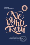 Kniha: Nevyhorení (Lucia Okša a Zuzana Matuščáková), 2019 Kniha: Nevyhorení (Lucia Okša a Zuzana Matuščáková), 2019