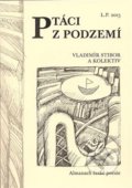 Kniha: Ptáci z podzemí (Vladimír Stibor). Milan Hodek, 2013 Kniha: Ptáci z podzemí (Vladimír Stibor). Milan Hodek, 2013