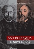 Kniha: Antropismus (Jan Blahoslav Čapek). Ústav T. G. Masaryka, 2015 Kniha: Antropismus (Jan Blahoslav Čapek). Ústav T. G. Masaryka, 2015