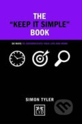 Kniha: The Keep it Simple Book (Simon Tyler). LID Publishing, 2017 Kniha: The Keep it Simple Book (Simon Tyler). LID Publishing, 2017