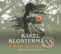 Audiokniha: V ráji šumavském (Karel Klostermann). Radioservis, 2019 Audiokniha: V ráji šumavském (Karel Klostermann). Radioservis, 2019
