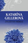 Kniha: Zvláštny príbeh (Katarína Gillerová). Slovenský spisovateľ, 2019 Kniha: Zvláštny príbeh (Katarína Gillerová). Slovenský spisovateľ, 2019
