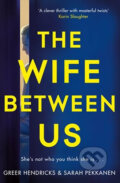 Kniha: Wife Between Us (Greer Hendricks a Sarah Pekkanen). Pan Books, 2018 Kniha: Wife Between Us (Greer Hendricks a Sarah Pekkanen). Pan Books, 2018