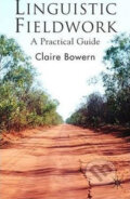 Kniha: Linguistic Fieldwork (Claire Bowern). Palgrave, 2007 Kniha: Linguistic Fieldwork (Claire Bowern). Palgrave, 2007