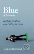 Kniha: Blue: A Memoir (John Sutherland). Orion, 2017 Kniha: Blue: A Memoir (John Sutherland). Orion, 2017