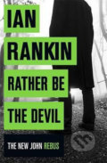 Kniha: Rather be the Devil (Ian Rankin). Orion, 2016 Kniha: Rather be the Devil (Ian Rankin). Orion, 2016