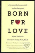 Kniha: Born for Love (Bruce D. Perry a Maia Szalavitz). William Morrow, 2011 Kniha: Born for Love (Bruce D. Perry a Maia Szalavitz). William Morrow, 2011