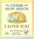 Kniha: Guess How Much I Love You (Sam McBratney). Warner Books, 2007 Kniha: Guess How Much I Love You (Sam McBratney). Warner Books, 2007
