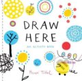 Kniha: Draw Here (Herve Tullet). Chronicle Books, 2019 Kniha: Draw Here (Herve Tullet). Chronicle Books, 2019