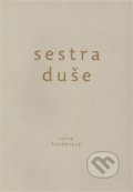 Kniha: Sestra duše (Sylva Fischerová). Druhé město, 2015 Kniha: Sestra duše (Sylva Fischerová). Druhé město, 2015