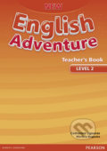 Kniha: New English Adventure 2 - Teacher's Book (Catherine Zgouras). Pearson, 2015 Kniha: New English Adventure 2 - Teacher's Book (Catherine Zgouras). Pearson, 2015