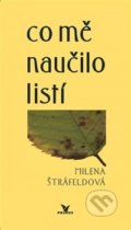 Kniha: Co mě naučilo listí (Milena Štráfeldová). Primus, 2015 Kniha: Co mě naučilo listí (Milena Štráfeldová). Primus, 2015