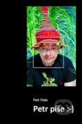 Kniha: Petr píše :-) (Petr Fiala). Surikata Records, 2015 Kniha: Petr píše :-) (Petr Fiala). Surikata Records, 2015