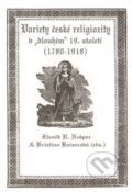 Kniha: Variety české religiozity v „dlouhém“ 19. století (1780-1918) (Kristina Kaiserová). Albis International, 2011 Kniha: Variety české religiozity v „dlouhém“ 19. století (1780-1918) (Kristina Kaiserová). Albis International, 2011
