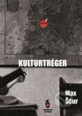 Kniha: Kulturtréger (Max Ščur). Štengl Petr, 2013 Kniha: Kulturtréger (Max Ščur). Štengl Petr, 2013