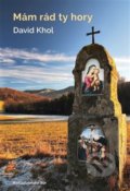 Kniha: Mám rád ty hory (David Khol). Nakladatelství Bor, 2017 Kniha: Mám rád ty hory (David Khol). Nakladatelství Bor, 2017
