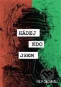 Kniha: Hádej, kdo jsem (Filip Skoumal). Čas, 2019 Kniha: Hádej, kdo jsem (Filip Skoumal). Čas, 2019