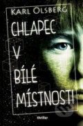 Kniha: Chlapec v bílé místnosti (Karl Olsberg). Vašut, 2019 Kniha: Chlapec v bílé místnosti (Karl Olsberg). Vašut, 2019