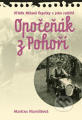 Kniha: Opočeňák z Pohoří (Martina Hlaváčková). Pavel Mervart, 2019 Kniha: Opočeňák z Pohoří (Martina Hlaváčková). Pavel Mervart, 2019