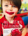 Kniha: Ako naučiť deti jesť zeleninu (Alica Harišová a Jarka Kreškóciová). Malý šéfkuchár bez čapice OZ, 2019 Kniha: Ako naučiť deti jesť zeleninu (Alica Harišová a Jarka Kreškóciová). Malý šéfkuchár bez čapice OZ, 2019