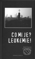 Kniha: Co mi je? Leukémie! (Ester Kopecká). SUSA, 2013 Kniha: Co mi je? Leukémie! (Ester Kopecká). SUSA, 2013