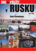 Kniha: Jak přežít v Rusku 1990 - 2003 (Alan Černohous). Kitěž 2, 2006 Kniha: Jak přežít v Rusku 1990 - 2003 (Alan Černohous). Kitěž 2, 2006