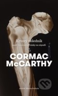 Kniha: Krvavý poledník (Cormac McCarthy). Argo, 2019 Kniha: Krvavý poledník (Cormac McCarthy). Argo, 2019