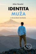 Kniha: Identita muža (Milan Neveďal). Milan Neveďal, 2019 Kniha: Identita muža (Milan Neveďal). Milan Neveďal, 2019