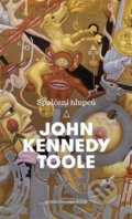Kniha: Spolčení hlupců (John Kennedy Toole). Argo, 2019 Kniha: Spolčení hlupců (John Kennedy Toole). Argo, 2019