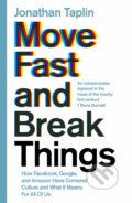 Kniha: Move Fast and Break Things (Jonathan Taplin). Pan Macmillan, 2017 Kniha: Move Fast and Break Things (Jonathan Taplin). Pan Macmillan, 2017