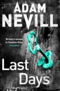 Kniha: Last Days (Adam Nevill). Pan Macmillan, 2014 Kniha: Last Days (Adam Nevill). Pan Macmillan, 2014