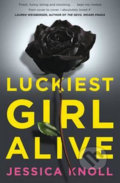 Kniha: Luckiest Girl Alive (Jessica Knoll). Pan Macmillan, 2015 Kniha: Luckiest Girl Alive (Jessica Knoll). Pan Macmillan, 2015