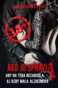 Kniha: Ako ju spraviť (Martin Čiernik). Martin Čiernik, 2019 Kniha: Ako ju spraviť (Martin Čiernik). Martin Čiernik, 2019