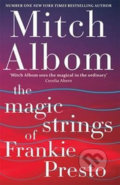 Kniha: The Magic Strings of Frankie Presto (Mitch Albom). Little, Brown, 2015 Kniha: The Magic Strings of Frankie Presto (Mitch Albom). Little, Brown, 2015