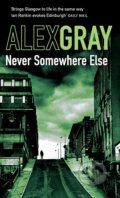 Kniha: Never Somewhere Else (Alex Gray). Little, Brown, 2009 Kniha: Never Somewhere Else (Alex Gray). Little, Brown, 2009