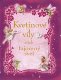 Kniha: Kvetinové víly a ich tajomný svet (Ottovo nakladateľstvo). Ottovo nakladateľstvo, 2019 Kniha: Kvetinové víly a ich tajomný svet (Ottovo nakladateľstvo). Ottovo nakladateľstvo, 2019