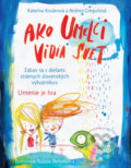 Kniha: Ako umelci vidia svet - Umenie je hra (Andrea Gregušová a Katarína Kosánová). Slovart, 2020 Kniha: Ako umelci vidia svet - Umenie je hra (Andrea Gregušová a Katarína Kosánová). Slovart, 2020