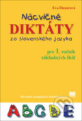 Kniha: Nácvičné diktáty zo slovenského jazyka pre 1. ročník základných škôl (Eva Dienerová), 2019 Kniha: Nácvičné diktáty zo slovenského jazyka pre 1. ročník základných škôl (Eva Dienerová), 2019