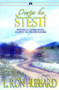 Kniha: Cesta ke štěstí (L. Ron Hubbard). Viaprint, 2009 Kniha: Cesta ke štěstí (L. Ron Hubbard). Viaprint, 2009