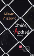 Kniha: Člověče, nAzlob se! (Milovan Vitezović). Srbské sdružení sv. Sáva, 2017 Kniha: Člověče, nAzlob se! (Milovan Vitezović). Srbské sdružení sv. Sáva, 2017